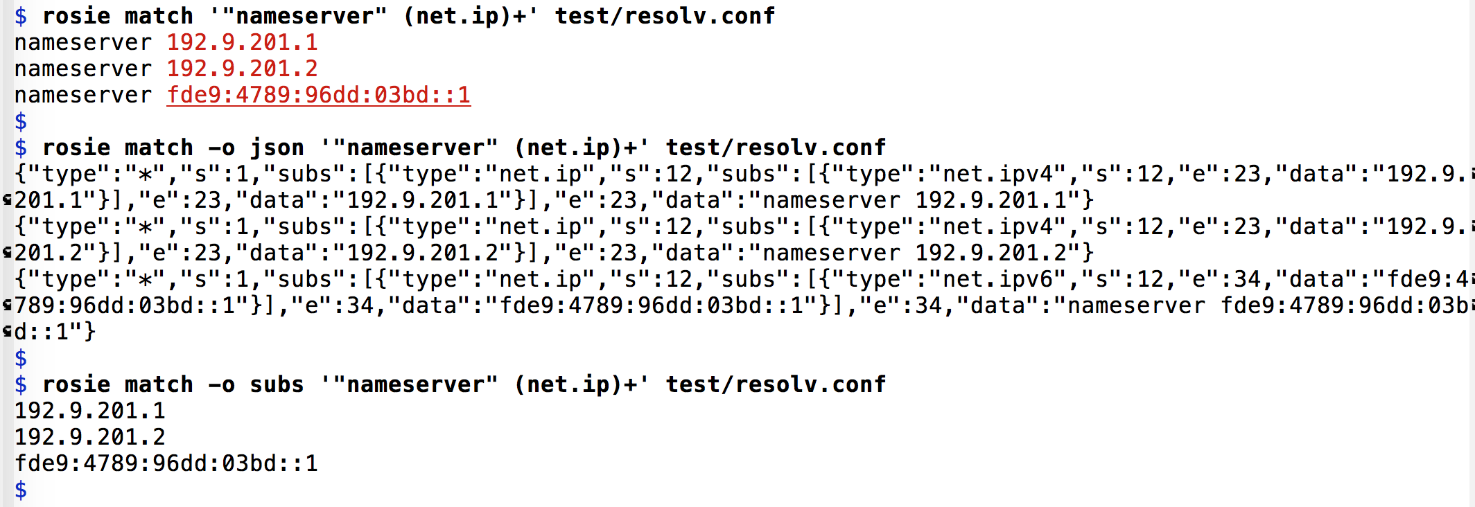 Screencap of using rosie to find the nameserver lines in the file
resolv.conf, along with the ip addresses that follow.  The same rosie match
command is run again with the JSON output option to produce machine-readable
JSON that can be read by another program.